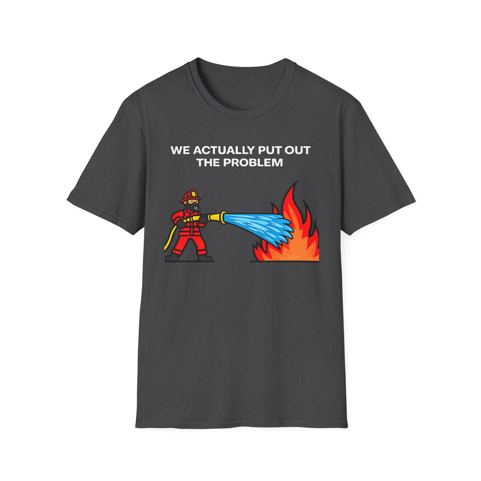 We Actually Put Out the Problem | Funny Firefighter vs Police Shirt
