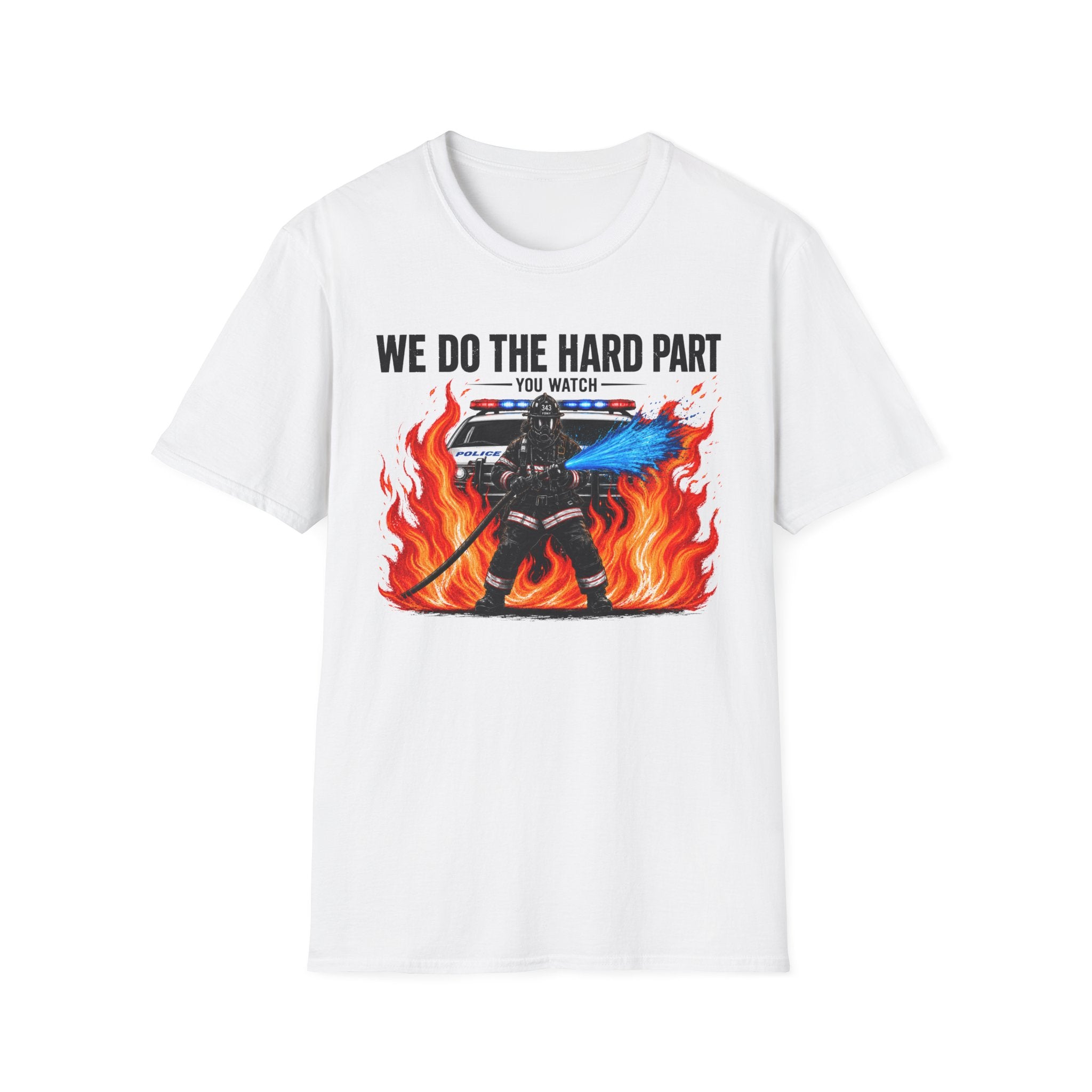 We Do The Hard Part You Watch | Funny Firefighter Shirt