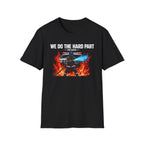 We Do The Hard Part You Watch | Funny Firefighter Shirt