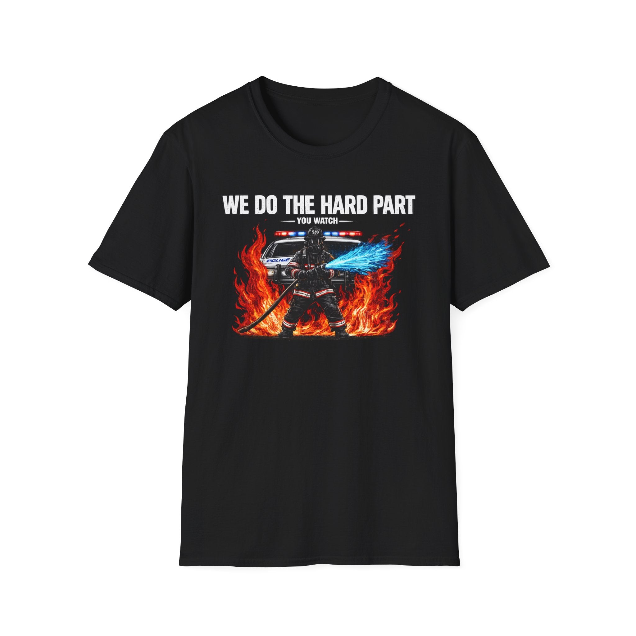We Do The Hard Part You Watch | Funny Firefighter Shirt
