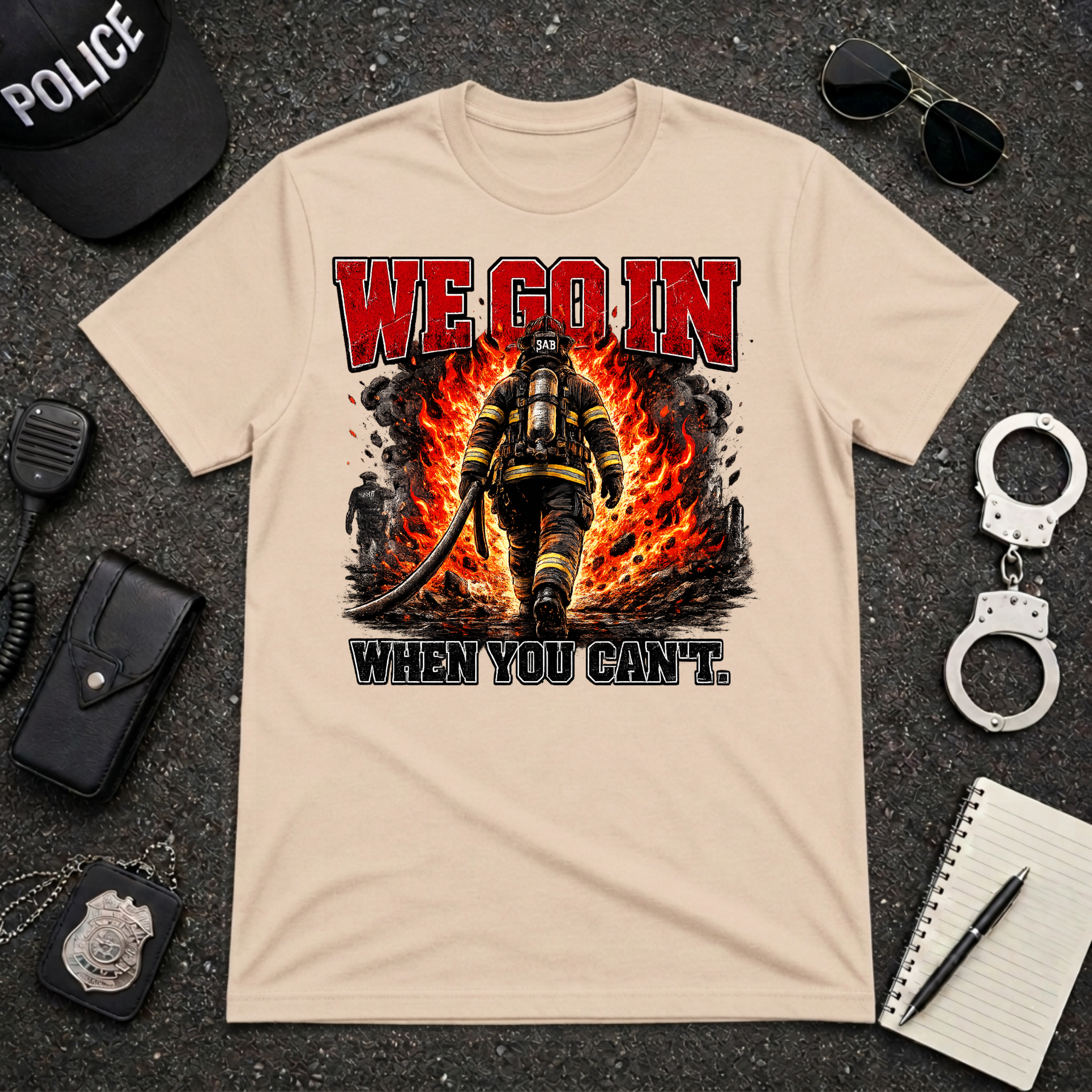 We Go In When You Can't T-Shirt