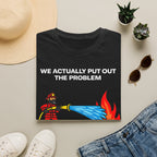We Actually Put Out the Problem | Funny Firefighter vs Police Shirt
