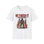 We Finish It Every Time | Firefighter Pride Shirt
