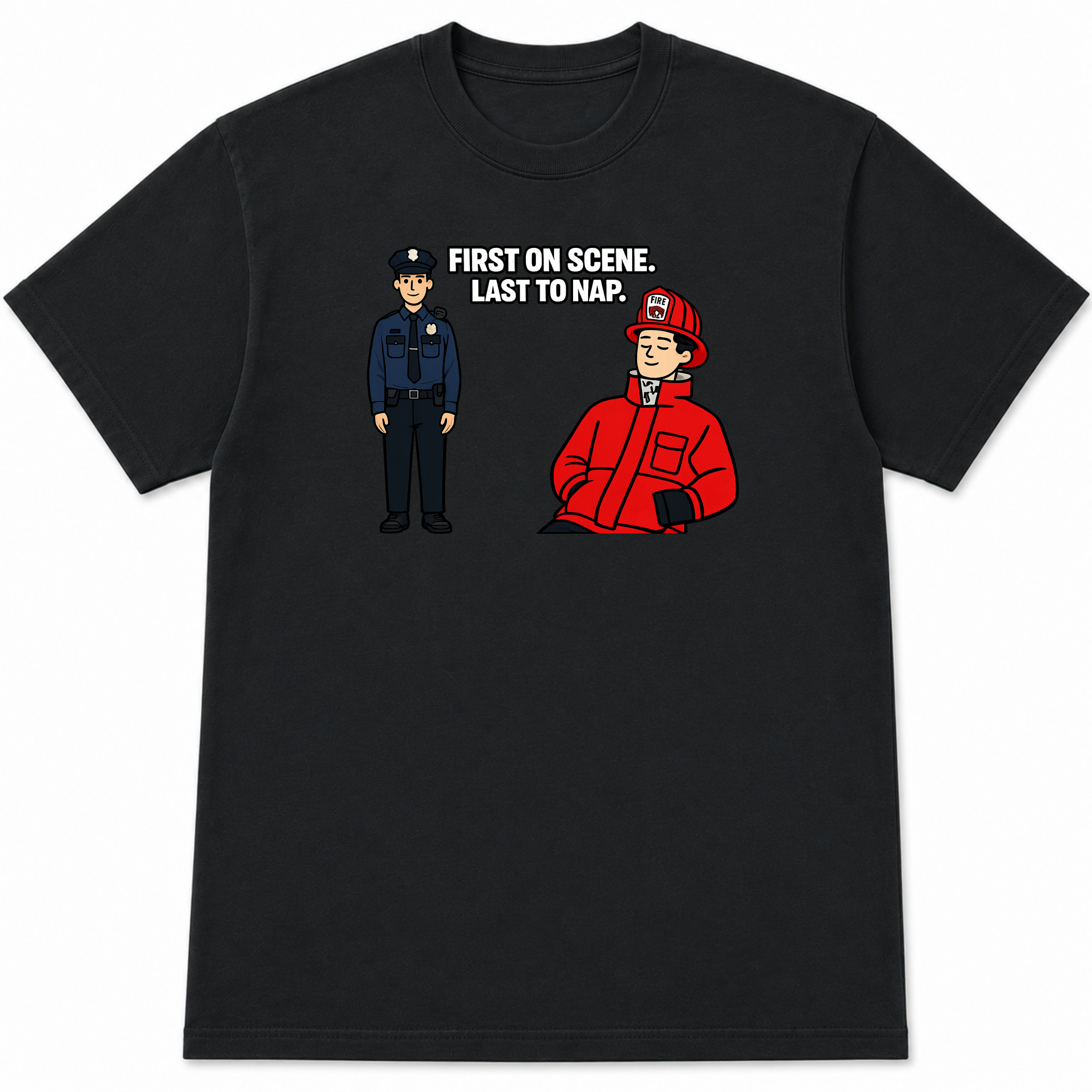 First on Scene Last to Nap Funny Firefighter T-Shirt