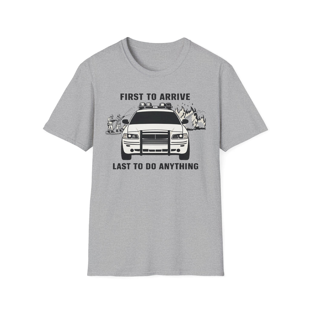 Gray t-shirt with a graphic of a police car and First To Arrive Last To Do Anything text on a white background