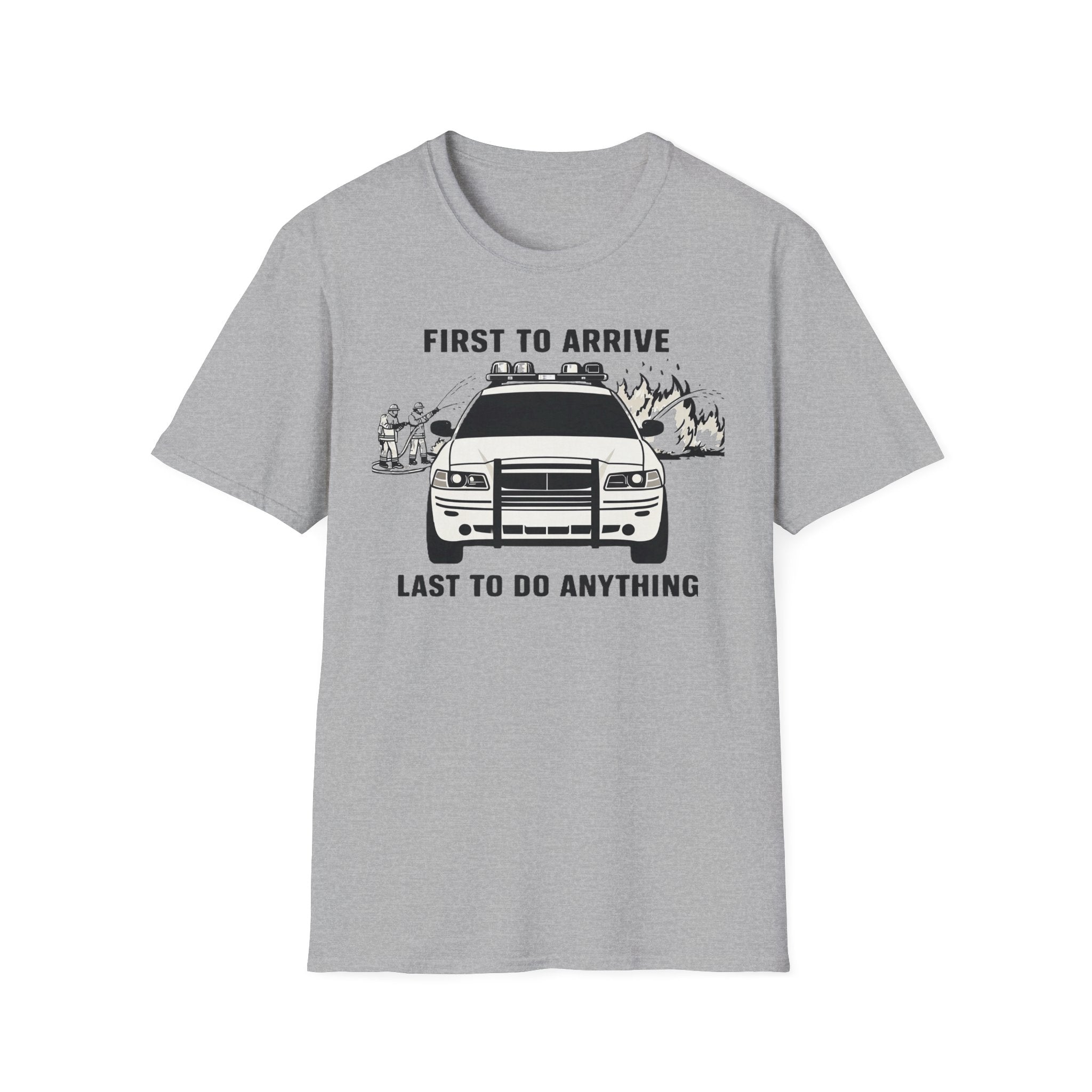 Gray t-shirt with a graphic of a police car and First To Arrive Last To Do Anything text on a white background