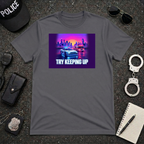 Try Keeping Up T-Shirt