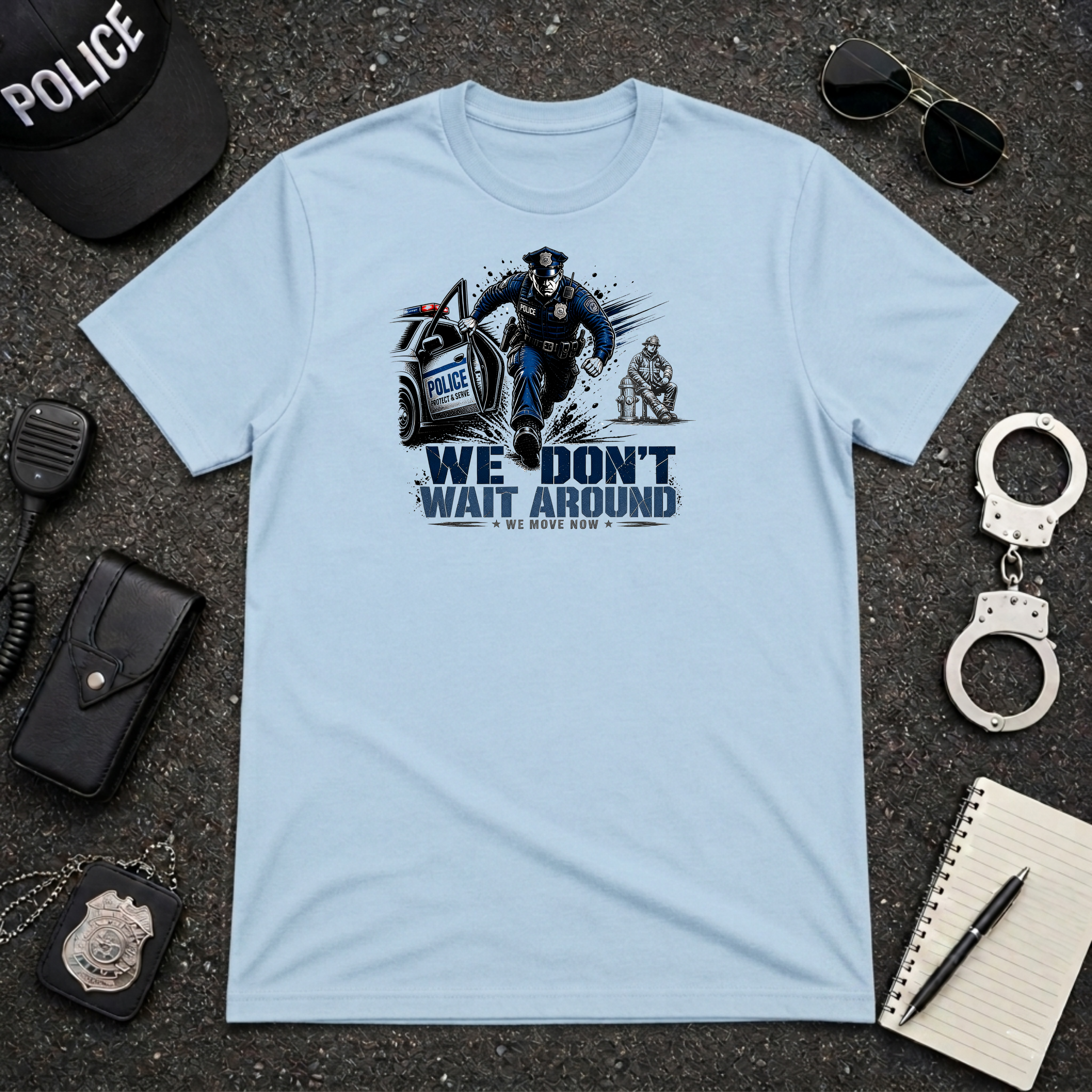 We Don't Wait Around We Move Now T-Shirt