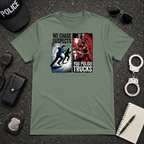 We Chase Suspects You Polish Trucks T-Shirt