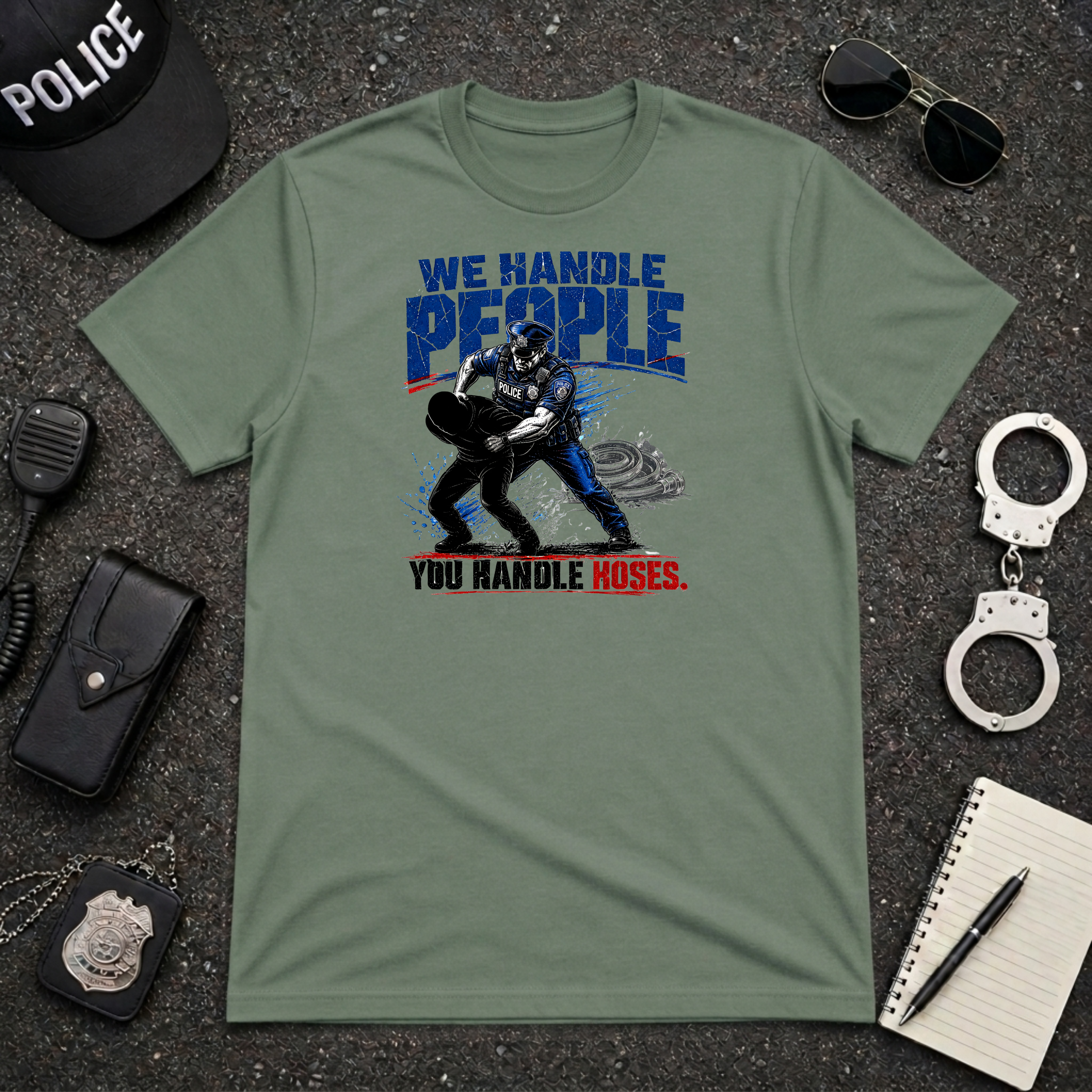 We Handle People You Handle Hoses T-Shirt