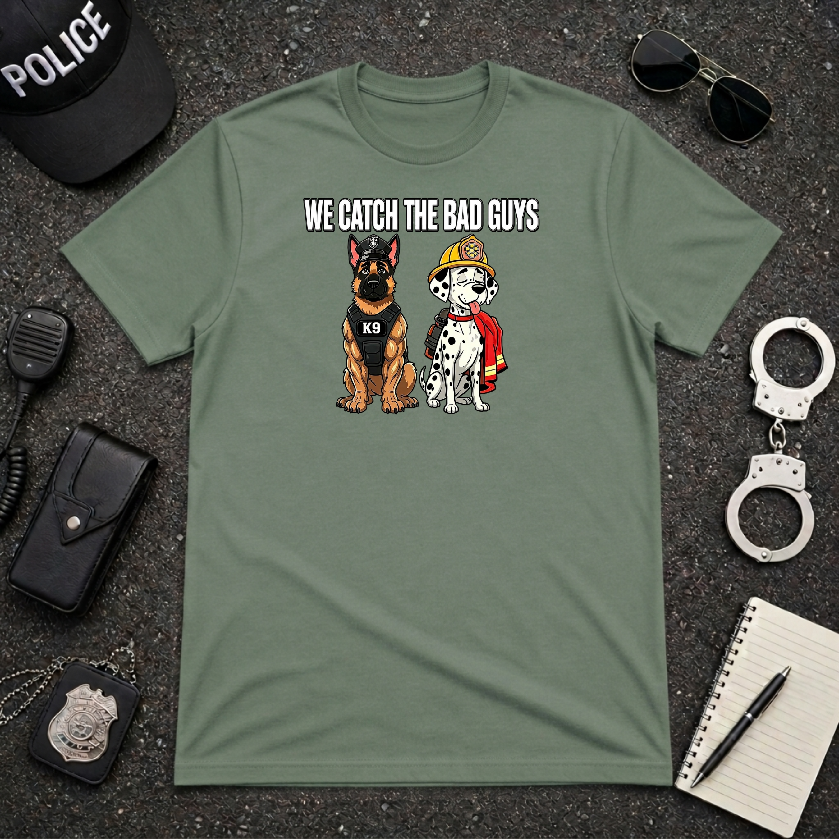 We Catch The Bad Guys T-Shirt