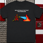 We Actually Put Out the Problem | Funny Firefighter vs Police Shirt