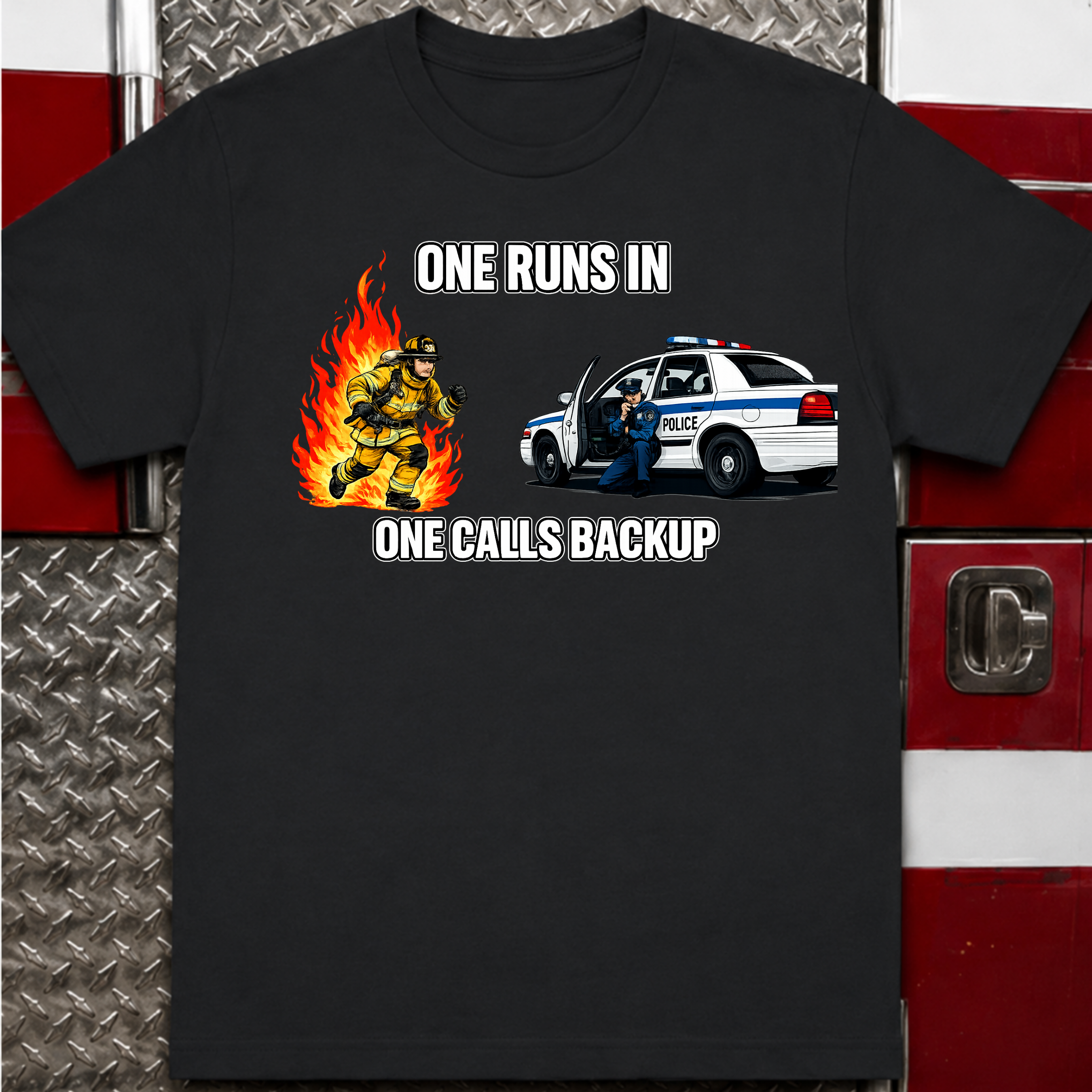 One Runs In One Calls Backup | Firefighter vs Police Humor Shirt