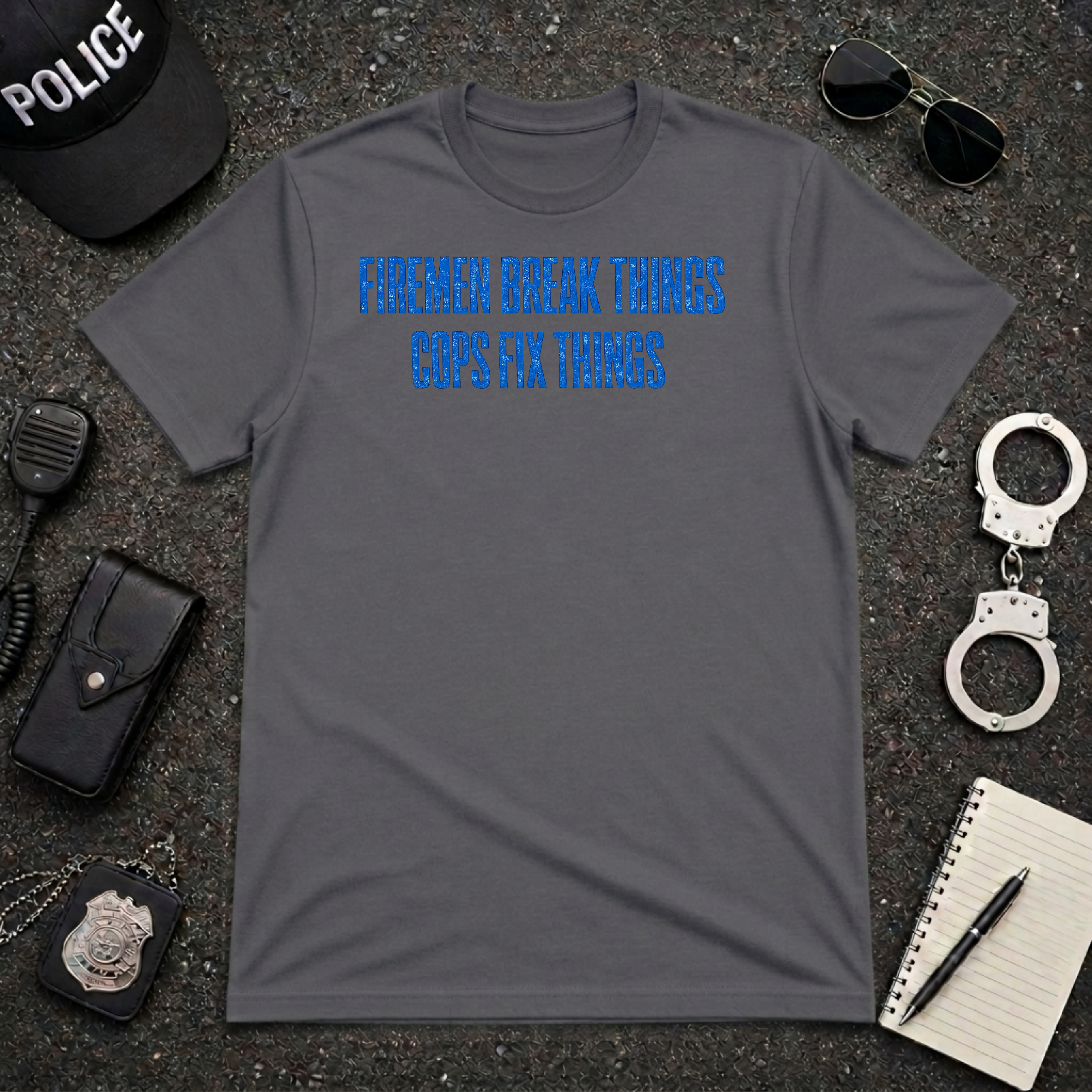 Firemen Break Things Cops Fix Things | Police vs Firefighter Rivalry Shirt
