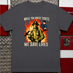 While You Write Tickets We Save Lives | Funny Firefighter vs Police Shirt