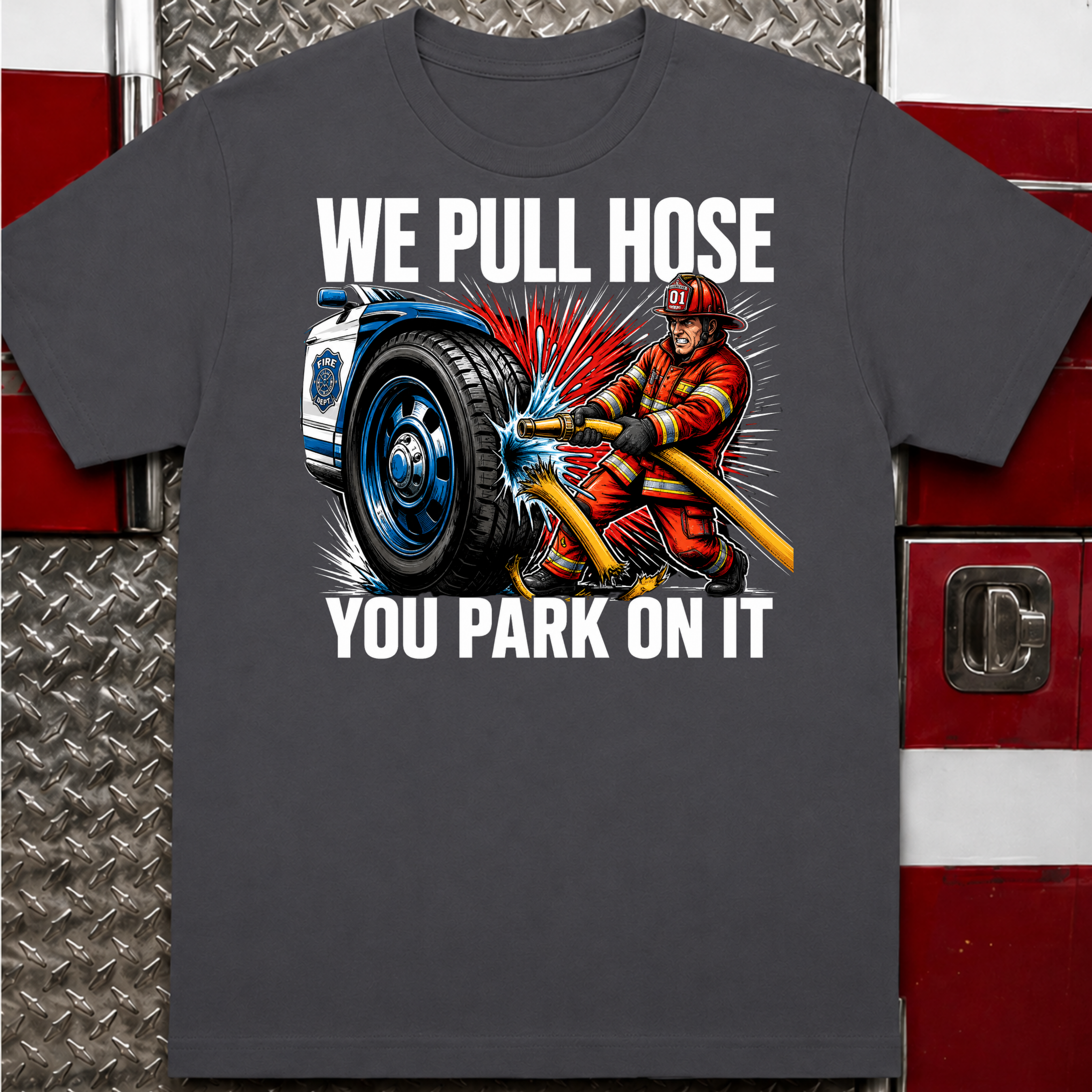We Pull Hose You Park on It | Firefighter vs Police Rivalry Shirt