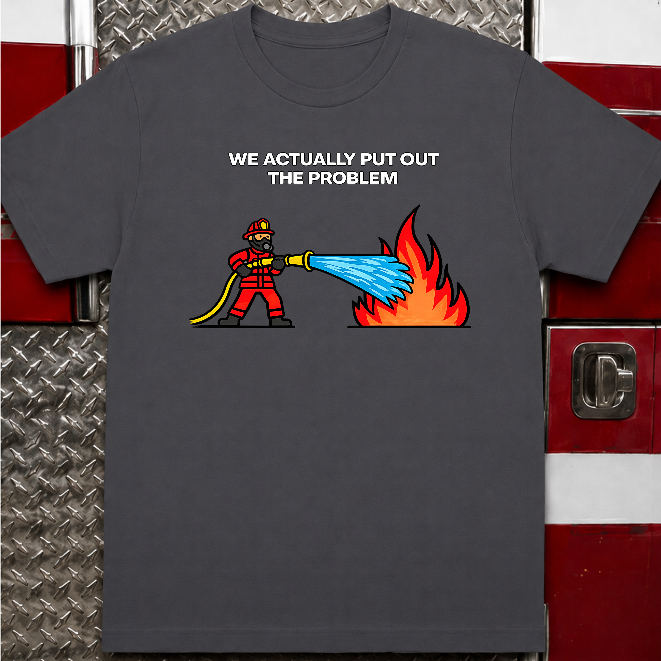 We Actually Put Out the Problem | Funny Firefighter vs Police Shirt