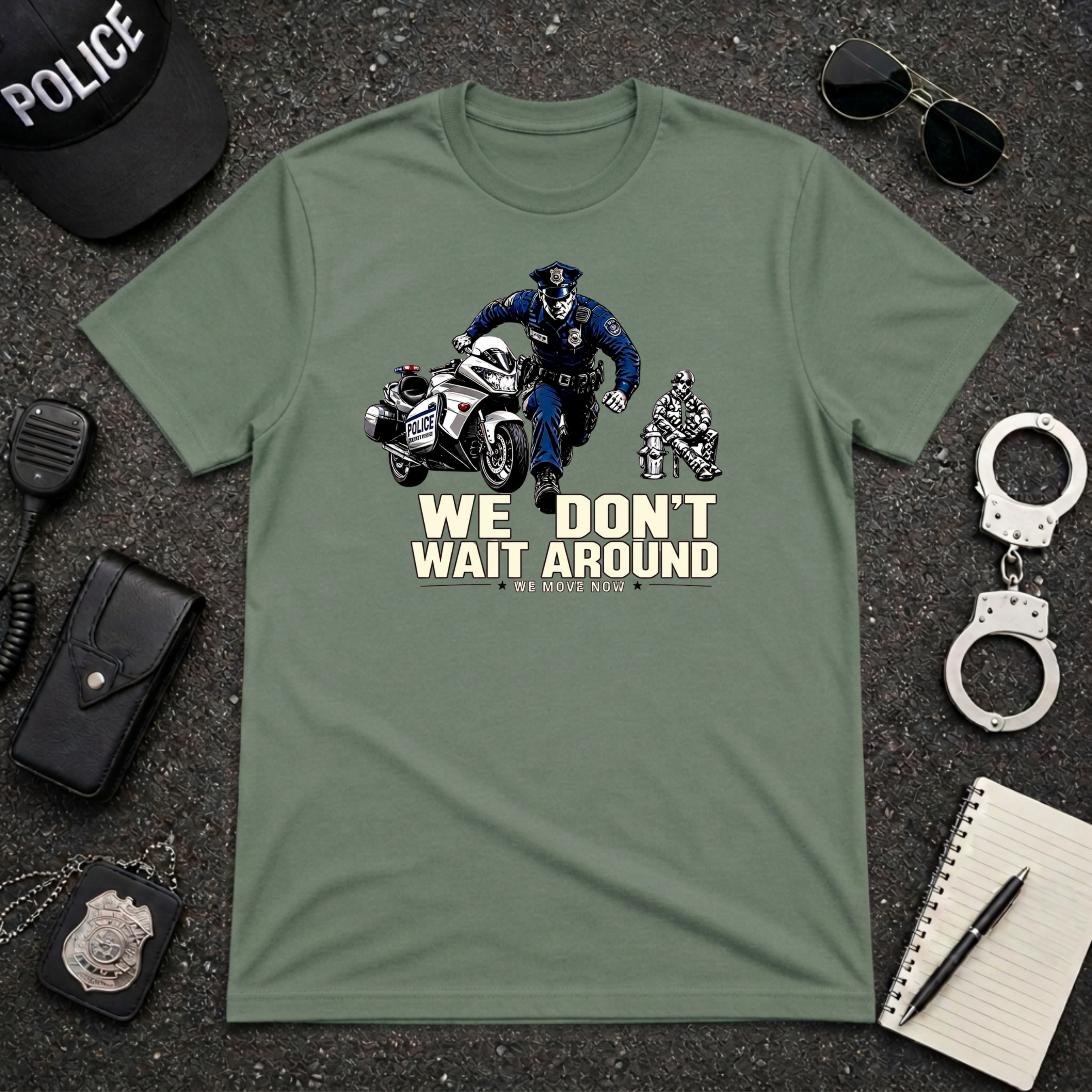 We Don't Wait Around We Move Now | Police Officer Pride Shirt