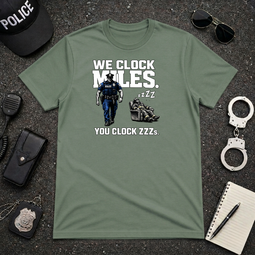 We Clock Miles You Clock Zzzz's | Funny Police vs Firefighter Shirt