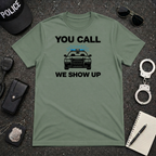 You Call We Show Up | Police Officer Pride Shirt