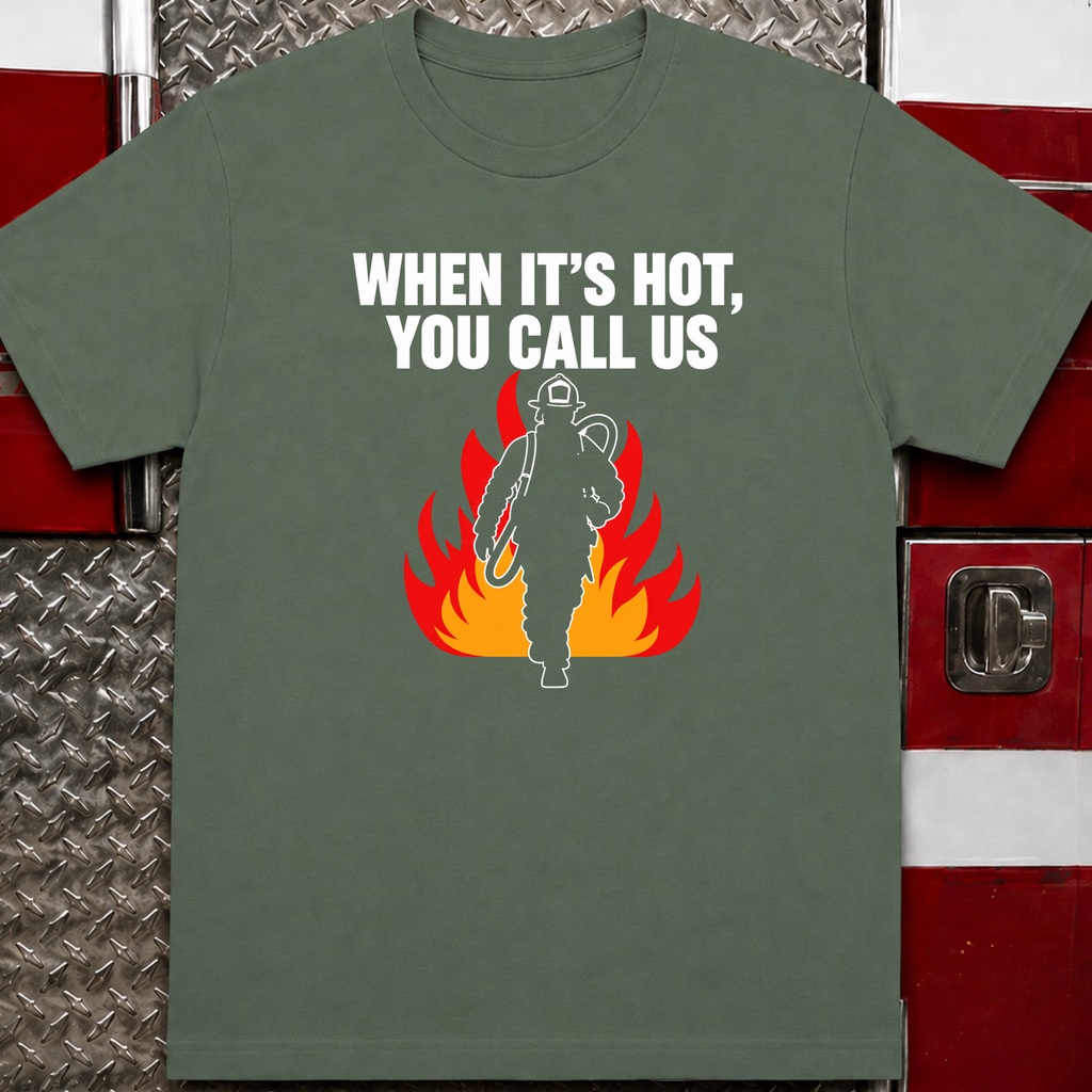 When It's Hot You Call Us Tee