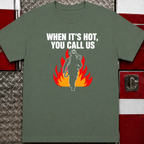 When It's Hot You Call Us Tee