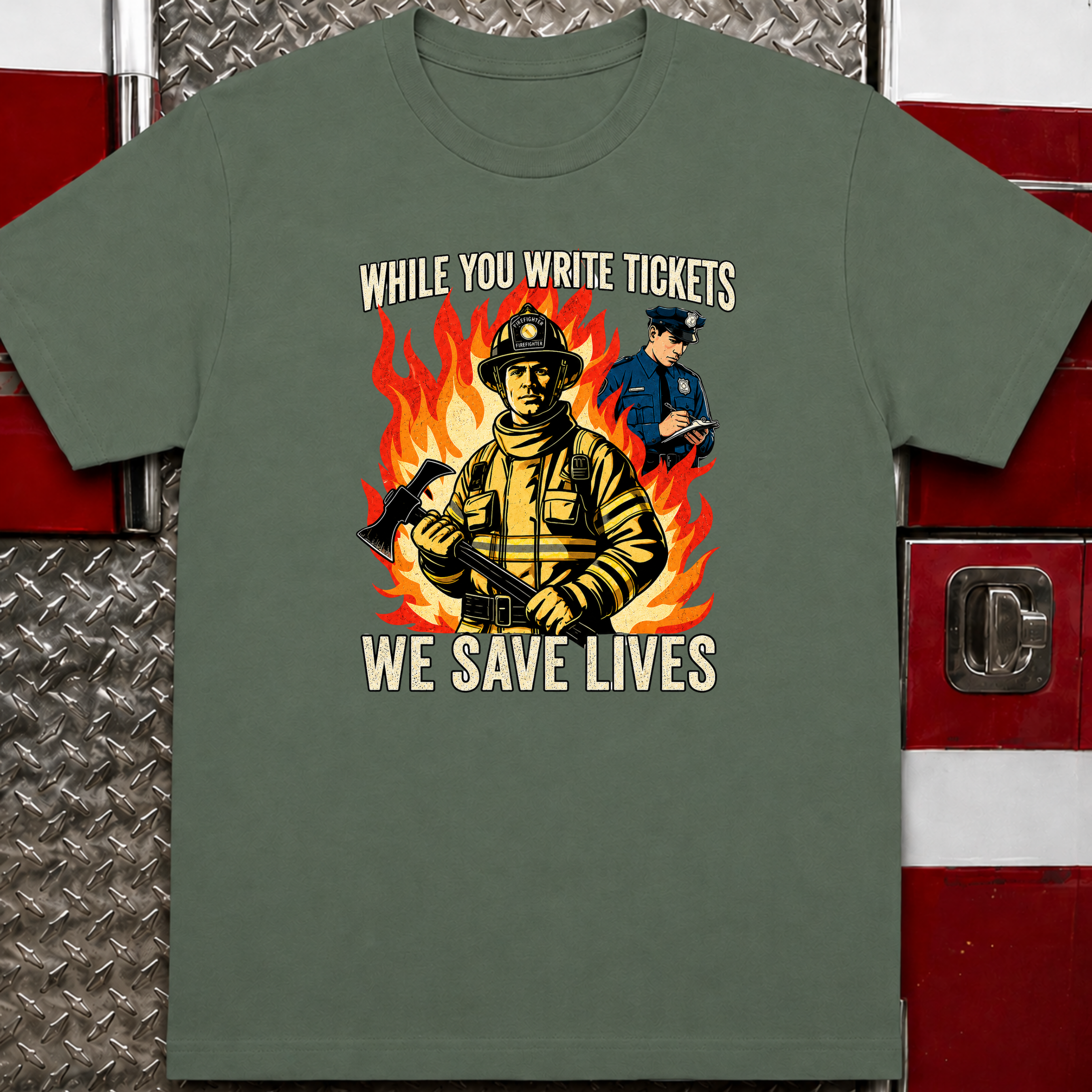 While You Write Tickets We Save Lives | Funny Firefighter vs Police Shirt