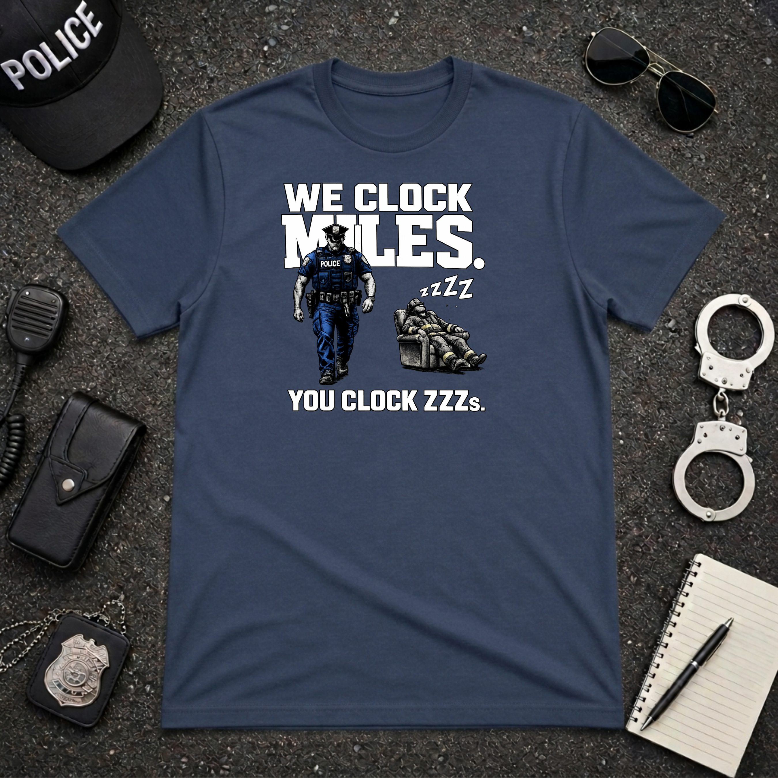 We Clock Miles You Clock Zzzz's | Funny Police vs Firefighter Shirt