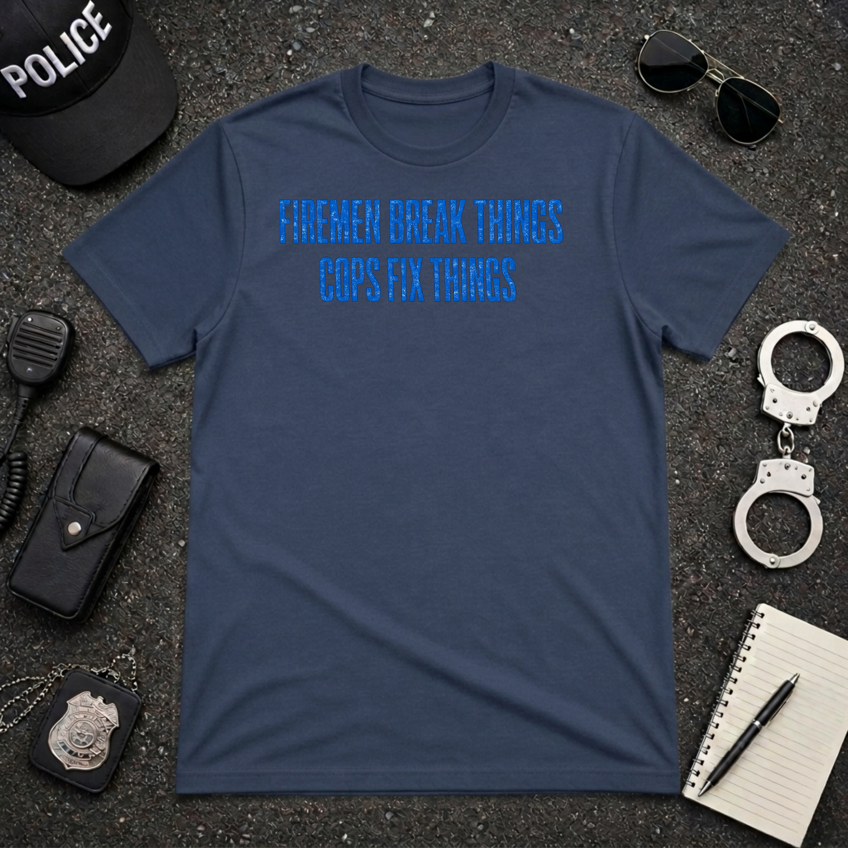 Firemen Break Things Cops Fix Things | Police vs Firefighter Rivalry Shirt