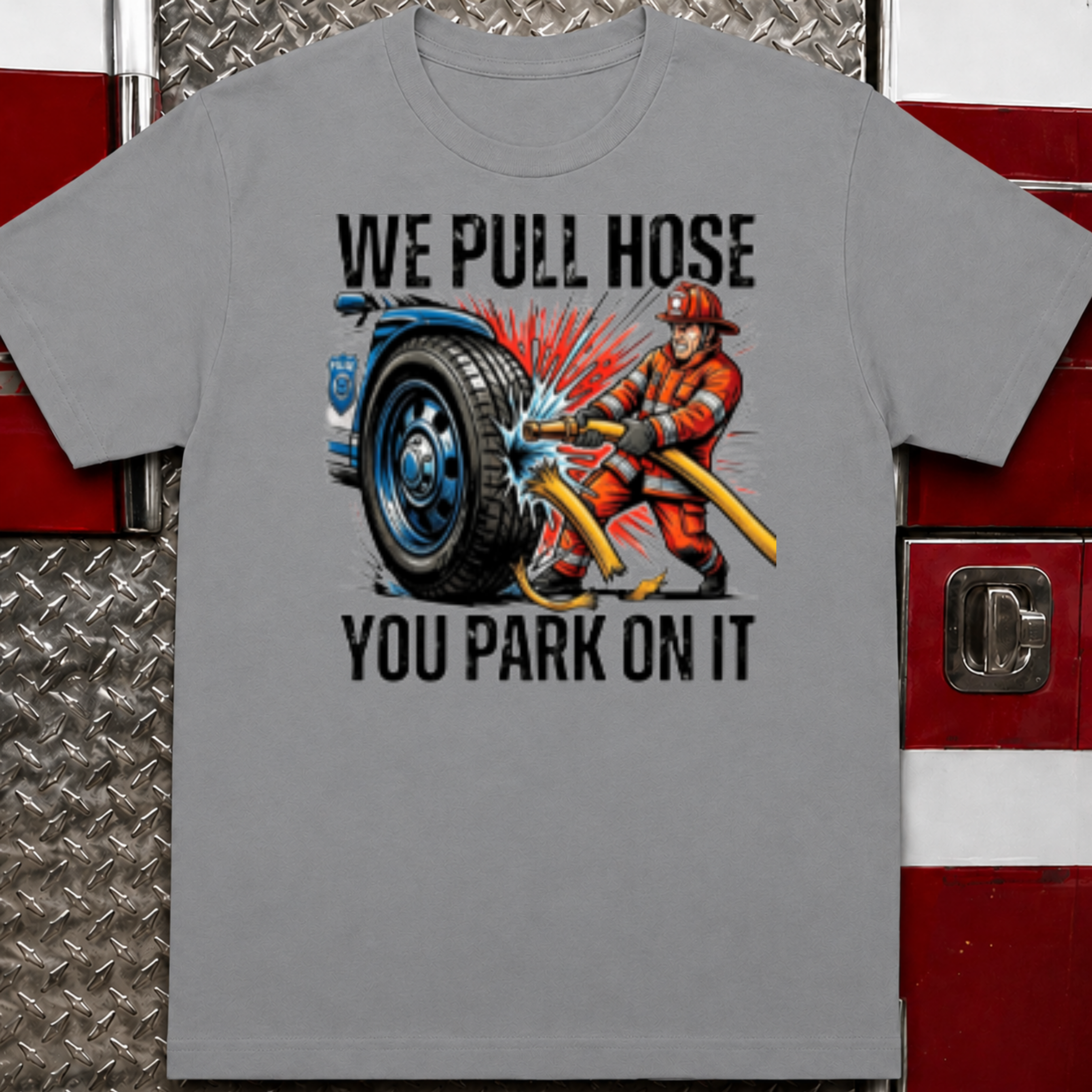We Pull Hose You Park on It | Firefighter vs Police Rivalry Shirt