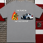 One Runs In One Calls Backup | Firefighter vs Police Humor Shirt