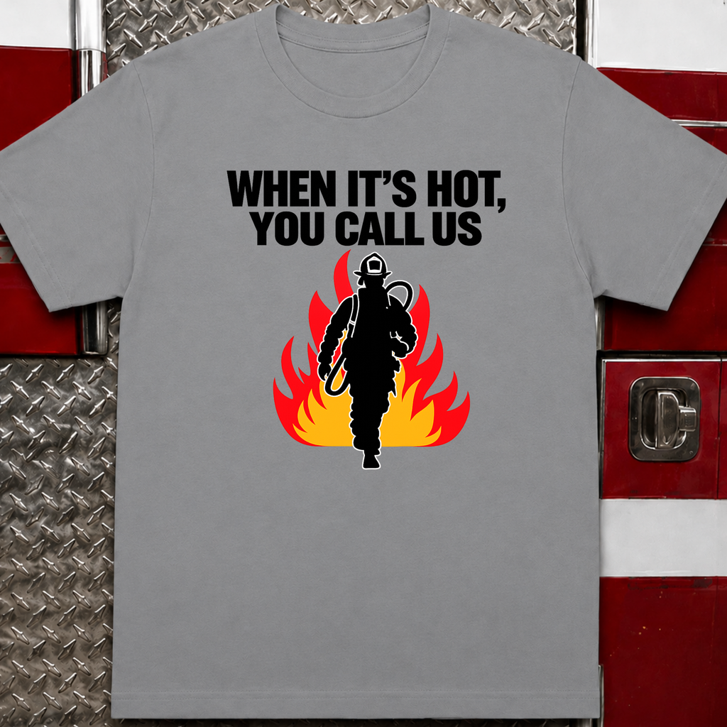 When It's Hot You Call Us Tee