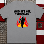 When It's Hot You Call Us Tee
