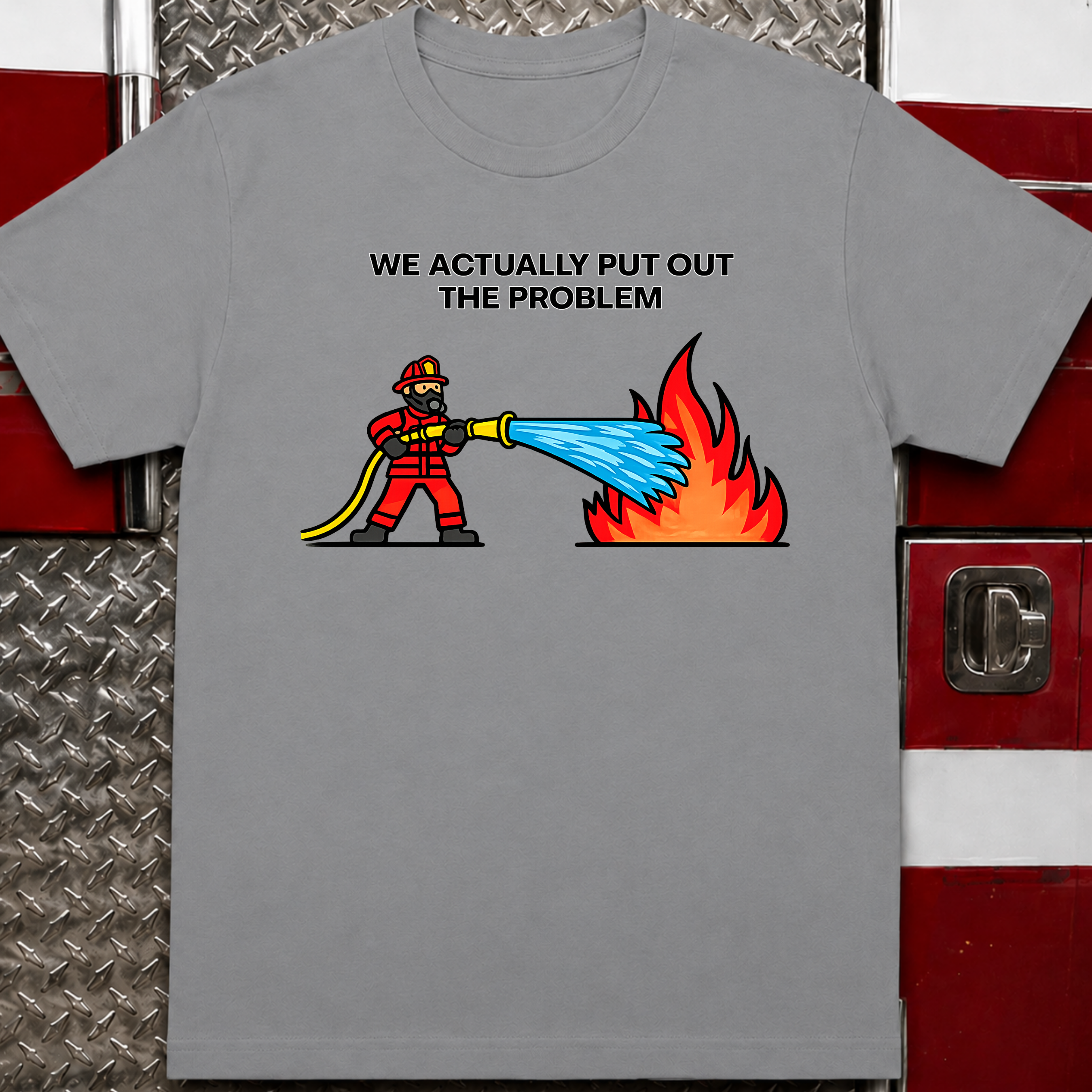 We Actually Put Out the Problem | Funny Firefighter vs Police Shirt