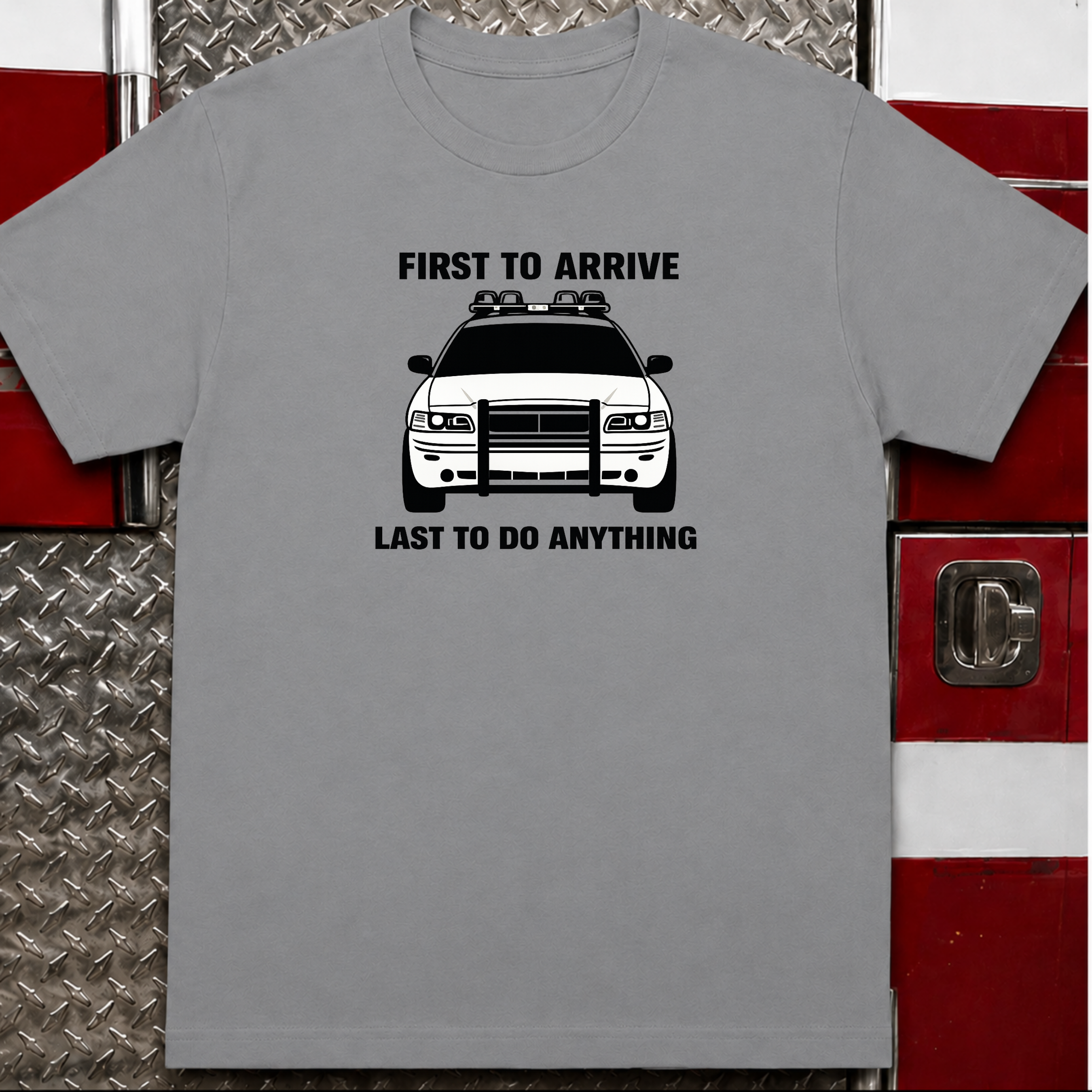 First To Arrive Last To Do Anything | Funny Firefighter vs Police Shirt