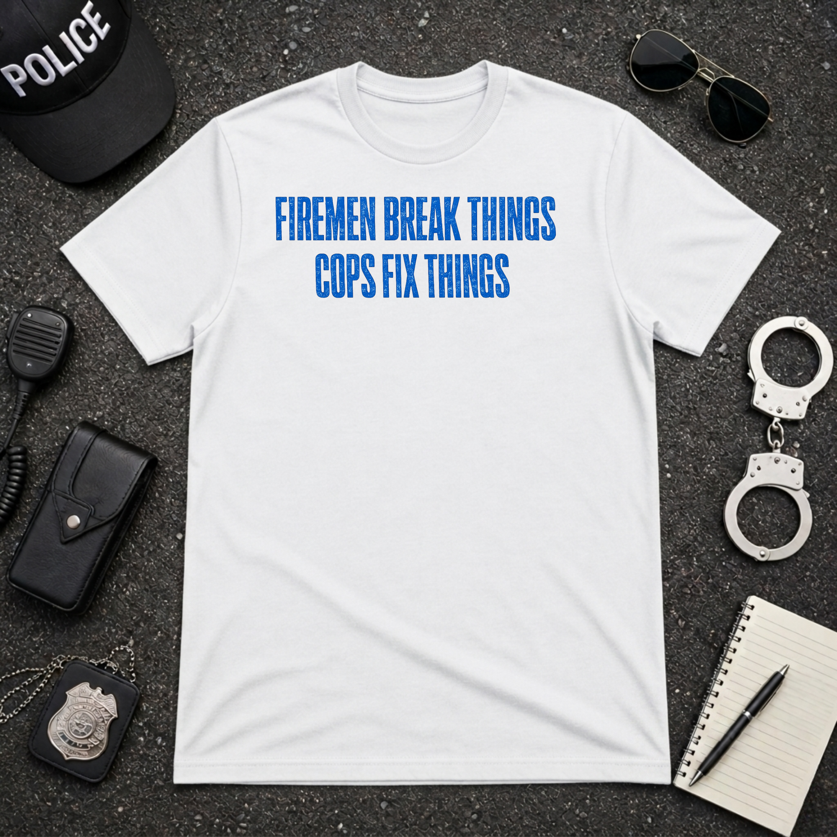Firemen Break Things Cops Fix Things | Police vs Firefighter Rivalry Shirt
