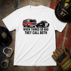 When Things Go Bad They Call Both | Firefighter Police First Responder Shirt