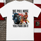 We Pull Hose You Park on It | Firefighter vs Police Rivalry Shirt