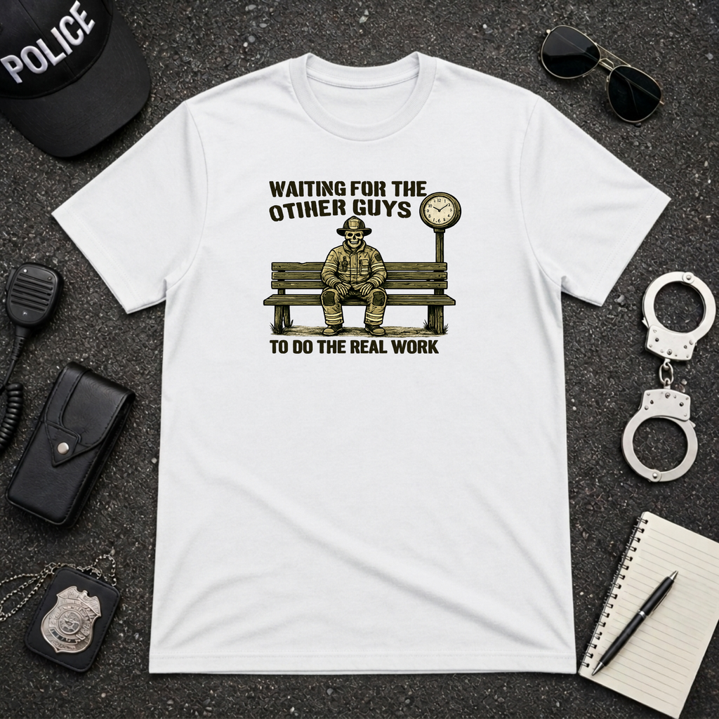 Waiting For The Other Guys To Do The Real Work | Funny Police Shirt