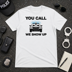 You Call We Show Up | Police Officer Pride Shirt