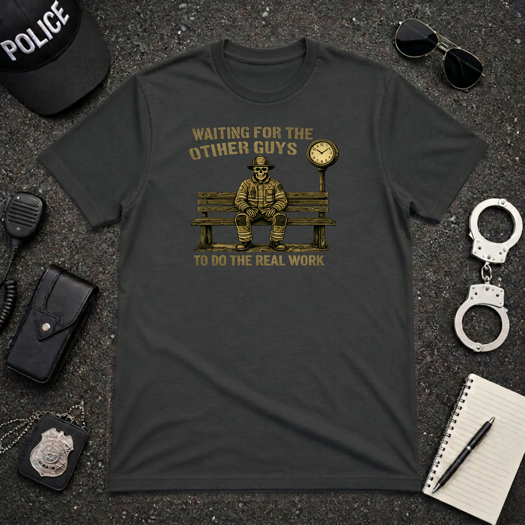 Waiting For The Other Guys To Do The Real Work | Funny Police Shirt