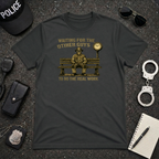 Waiting For The Other Guys To Do The Real Work | Funny Police Shirt