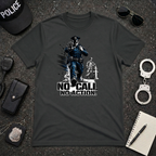 No Call No Action | Police Officer Humor Shirt