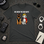 We Catch The Bad Guys | Police Officer Pride Shirt