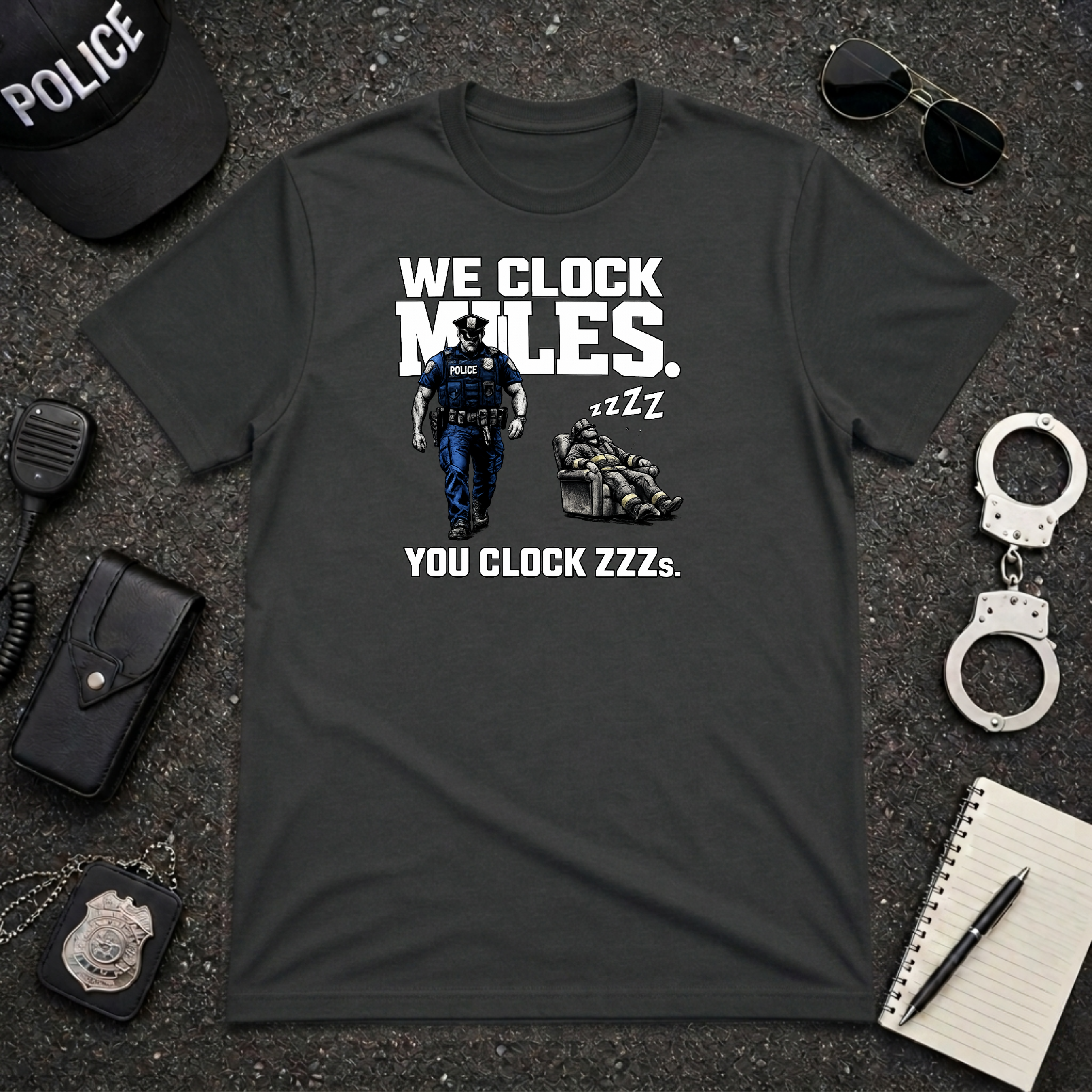 We Clock Miles You Clock Zzzz's | Funny Police vs Firefighter Shirt