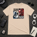 We Chase Suspects You Polish Trucks T-Shirt