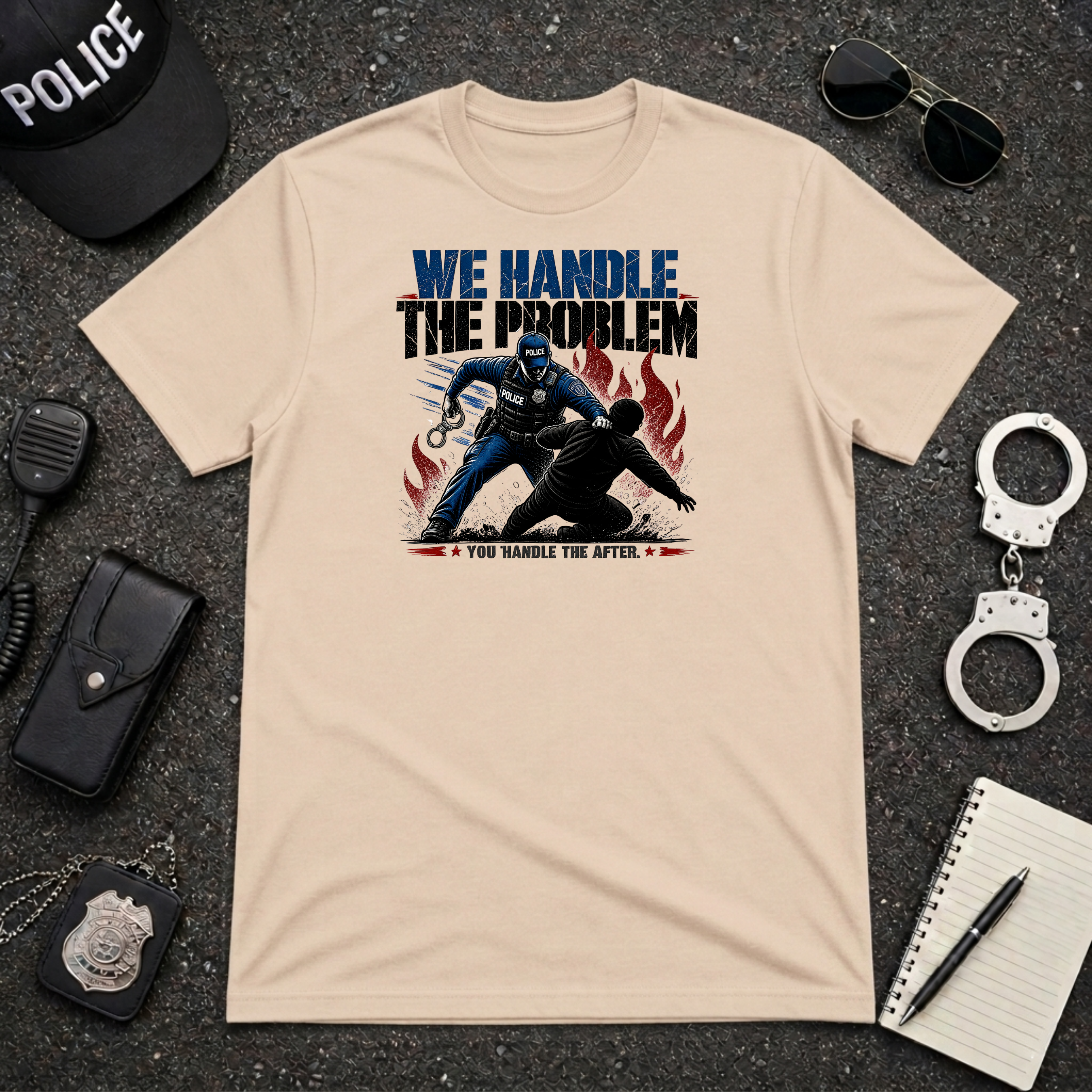 We Handle the Problem You Handle The After T-Shirt