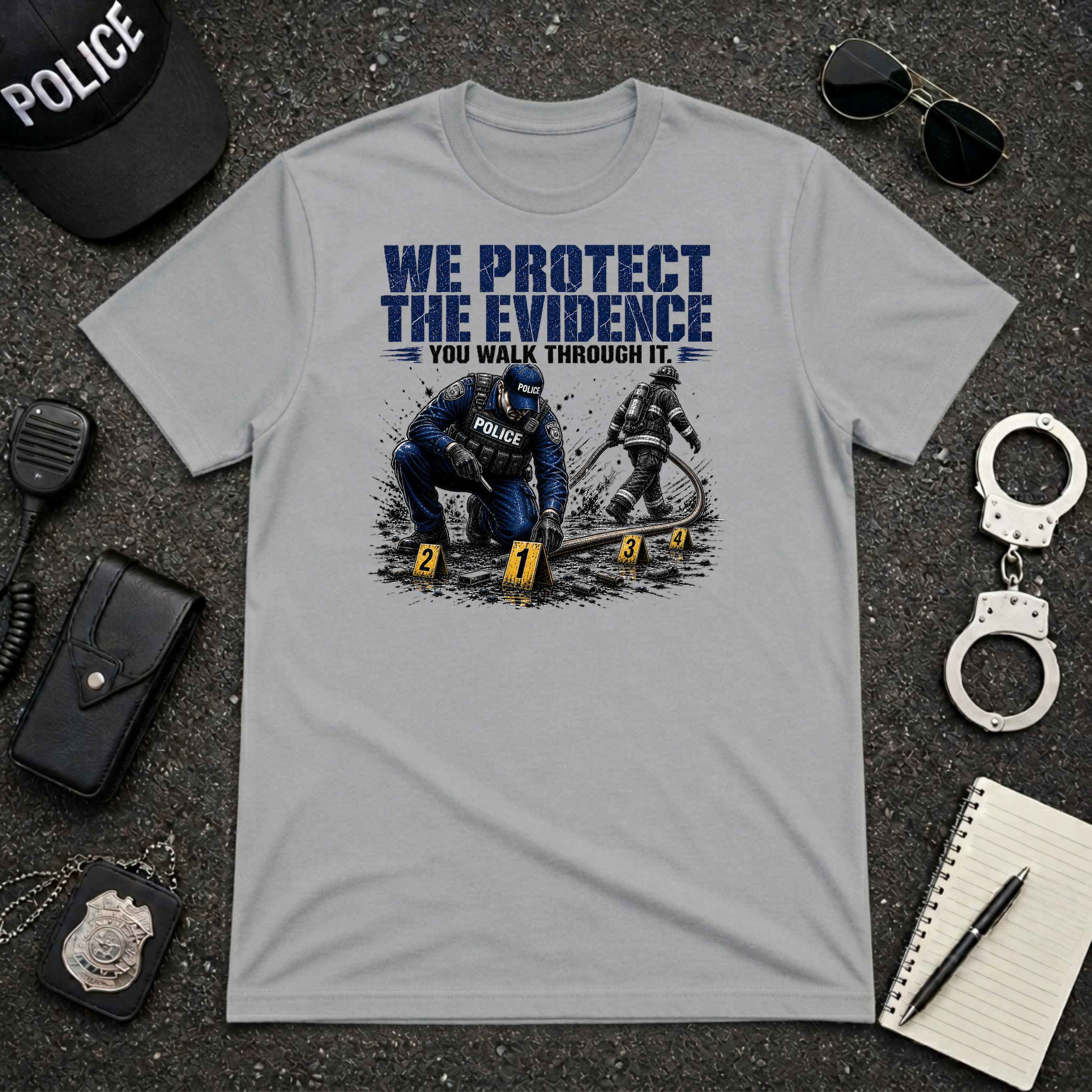 We Protect The Evidence You Walk Through It T-Shirt