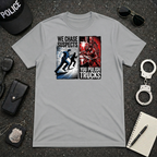 We Chase Suspects You Polish Trucks T-Shirt