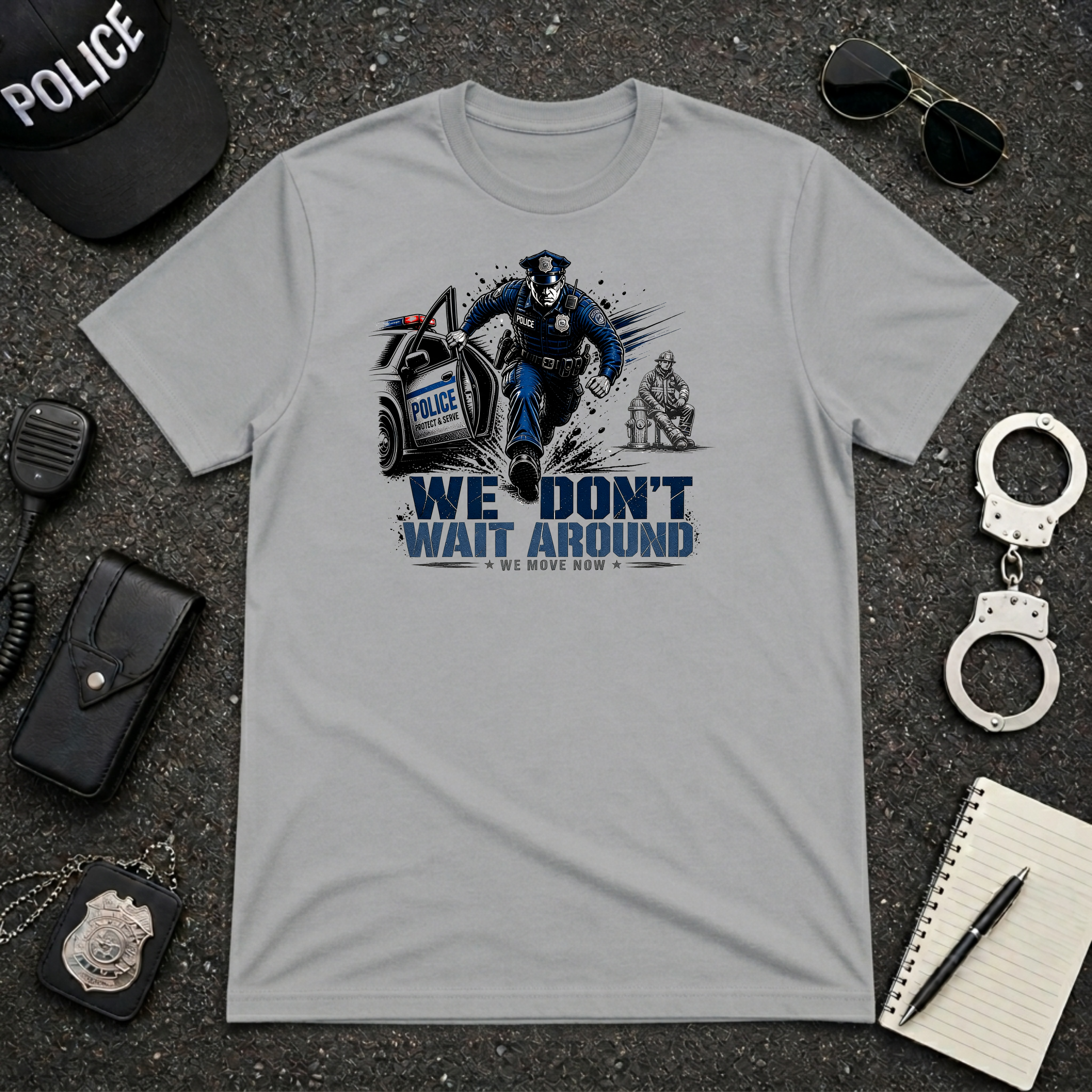 We Don't Wait Around We Move Now T-Shirt